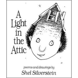 A Light in the Attic -- Shel Silverstein